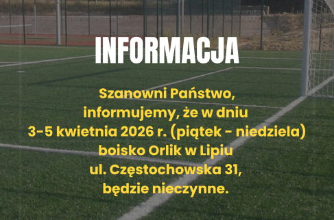 Informacja o godzinach otwarcia boiska Orlik w Lipiu